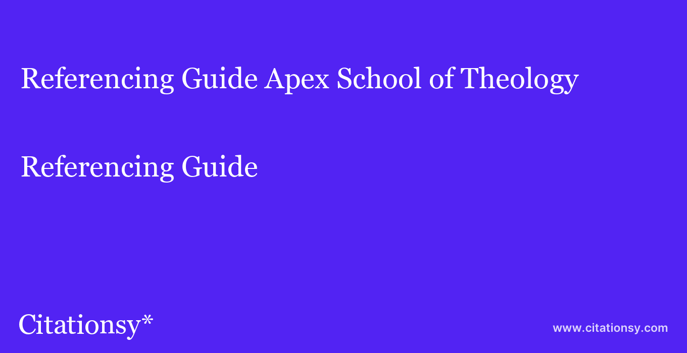 Referencing Guide: Apex School of Theology